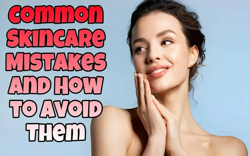 Skincare Mistakes